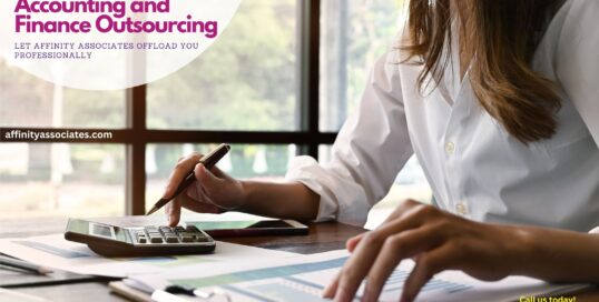 Accounting and Finance Outsourcing – Let Affinity Associates Offload You Professionally